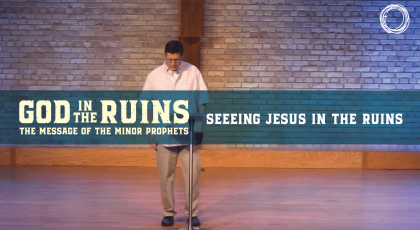 Seeing Jesus in the Ruins