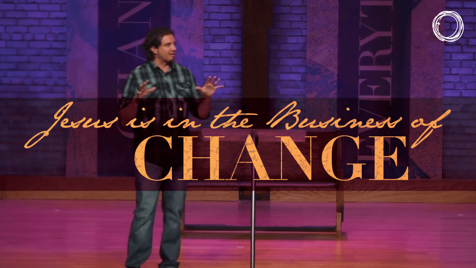 Jesus is in the Business of Change