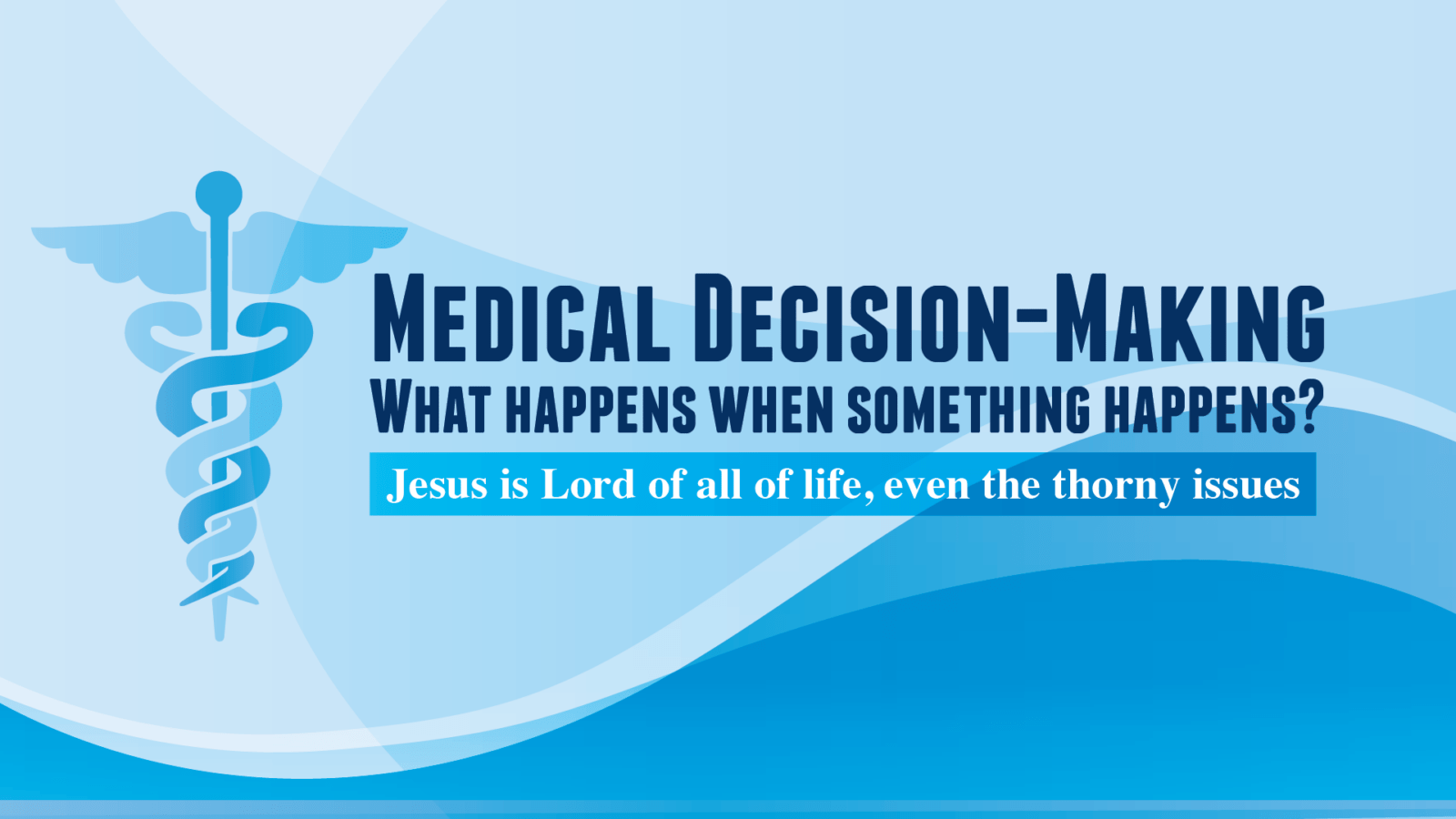 Biblical Ethics in Health Care Decisions: Medical Options to Consider