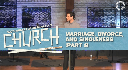 Marriage, Divorce, and Singleness (Part 2)
