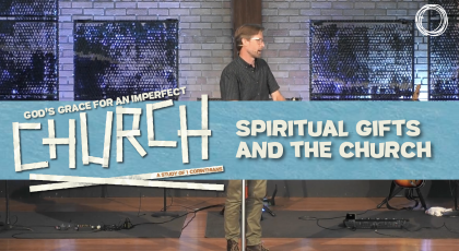 Spiritual Gifts and the Church