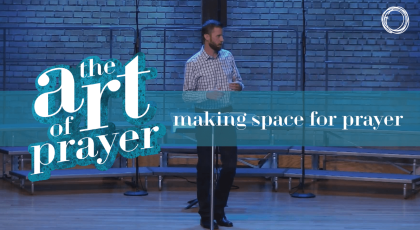 Making Space for Prayer