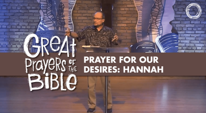 Prayer for Our Desires: Hannah