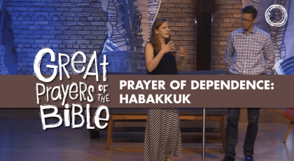 Prayer of Dependence: Habakkuk