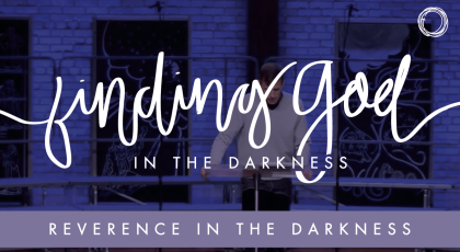 Reverence in the Darkness: Job’s Response to God in Suffering