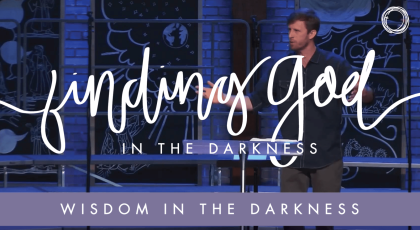 Wisdom in the Darkness: Clinging to God in the Face of Confusion and Adversity