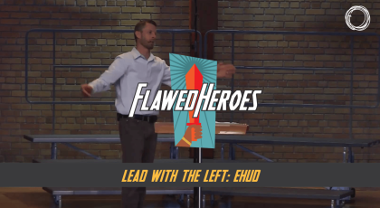 Lead with the Left: Ehud