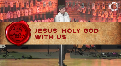 Jesus, Holy God With Us