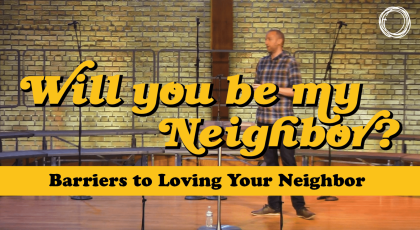 Barriers to Loving Your Neighbor