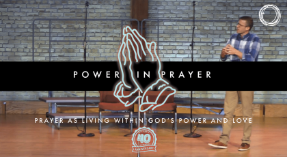 Prayer as Living Within God’s Power and Love