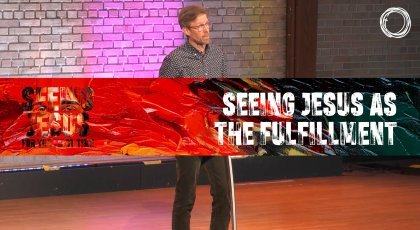Seeing Jesus as the Fulfillment