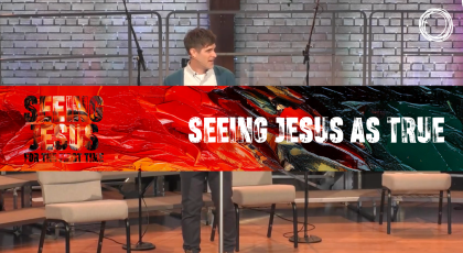 Seeing Jesus as True